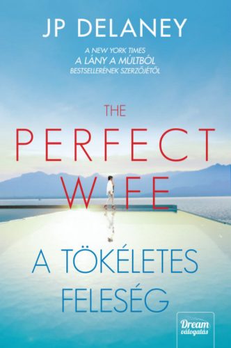 The Perfect Wife - A tökéletes feleség - J.P. Delaney