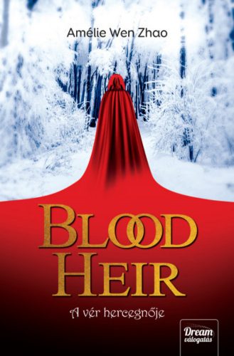 Blood Heir - A vér hercegnője - Amélie Wen Zhao