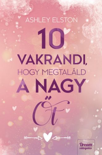 10 vakrandi, hogy megtaláld a nagy Őt - Ashley Elston