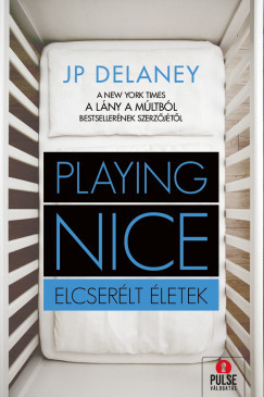 Playing Nice - Elcserélt életek - J.P. Delaney