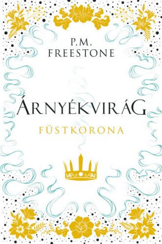 Árnyékvirág - Füstkorona - P. M. Freestone