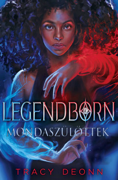 Legendborn - Mondaszülöttek - Tracy Deonn