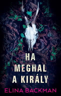 Ha meghal a király - Elina Backman