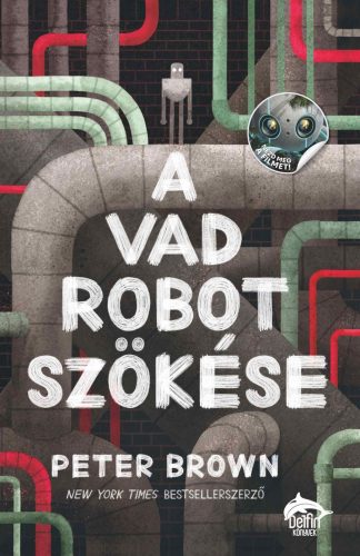 A vad robot szökése - Peter Brown