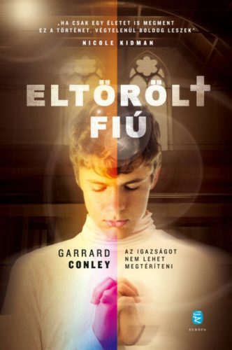 Eltörölt fiú - Az igazságot nem lehet megtéríteni (Garrard Conley)