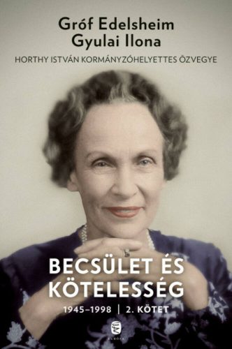 Becsület és kötelesség 2. 1945-1998 (Gróf Edelsheim Gyulai Ilona)