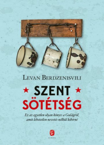 Szent sötétség - A Gulag utolsó napjai (Levan Berdzenisvili)