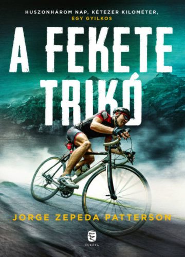 A fekete trikó - Versenyben a halállal (Jorge Zepeda Patterson)