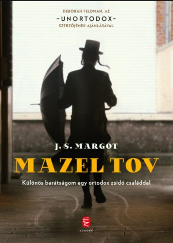 Mazel tov - Különös barátságom egy ortodox zsidó családdal - J. S. Margot