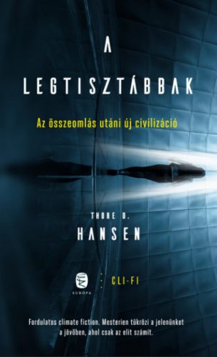 A legtisztábbak - Az összeomlás utáni új civilizáció - Thore D. Hansen