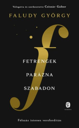 Fetrengek parázna szabadon - Faludy György