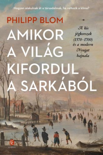 Amikor a világ kifordul a sarkából - Philipp Blom