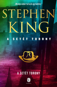 A Setét Torony - A Setét Torony 7. - Stephen King