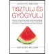 Tisztulj és gyógyulj – Anthony William