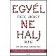 Egyél úgy, hogy ne halj meg - Michael Greger