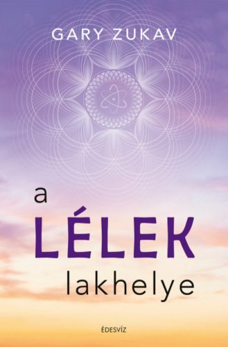 A lélek lakhelye - Gary Zukav