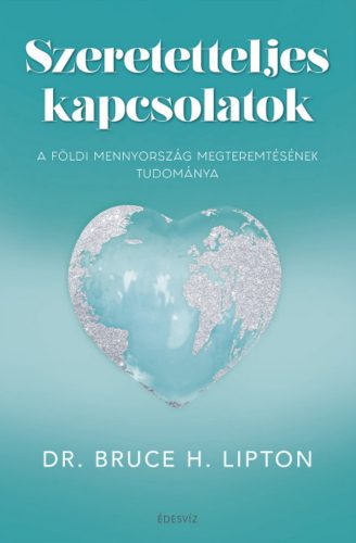 Szeretetteljes kapcsolatok - Dr. Bruce H. Lipton