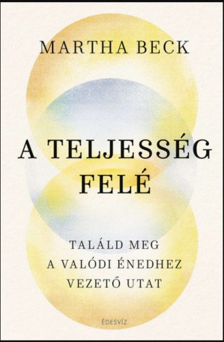 A teljesség felé - Martha Beck