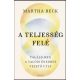 A teljesség felé - Martha Beck