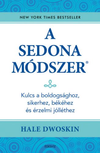 A Sedona-módszer - Hale Dwoskin