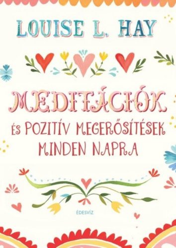 Meditációk és pozitív megerősítések minden napra - Louise L. Hay