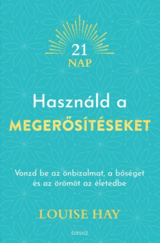 Használd a megerősítéseket - Louise Hay