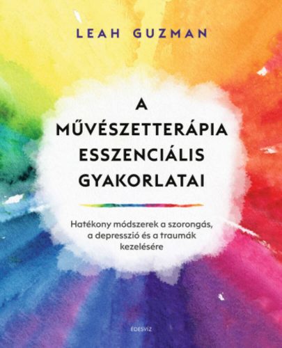 A művészetterápia esszenciális gyakorlatai - Leah Guzman