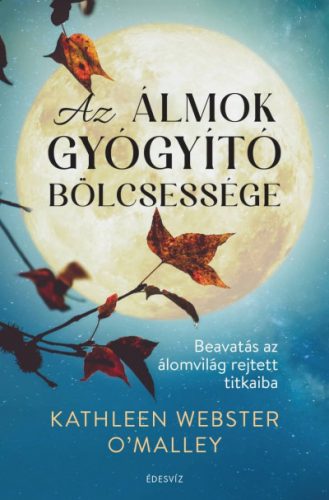 Az álmok gyógyító bölcsessége - Kathleen Webster Omalley