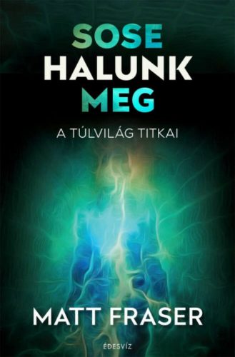 Sose halunk meg - Matt Fraser