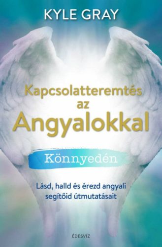 Kapcsolatteremtés az Angyalokkal könnyedén - Kyle Gray