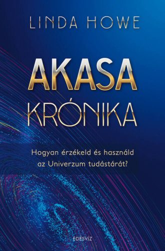 Akasa-krónika - Hogyan érzékeld és használd az Univerzum tudástárát - Linda Howe (új kiadás)