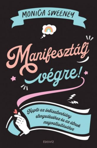 Manifesztálj végre! - Monica Sweeney