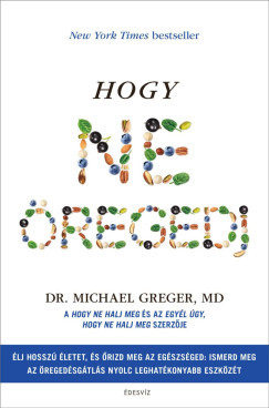 Hogy ne öregedj - Michael Greger