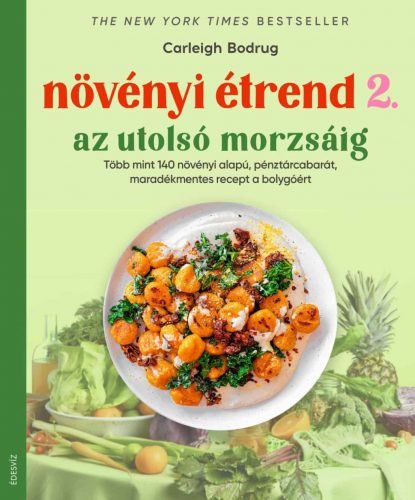 Növényi étrend 2. - Az utolsó morzsáig - Carleigh Bodrug