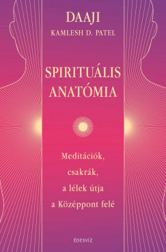 Spirituális anatómia - Daaji (Kamlesh D. Patel)