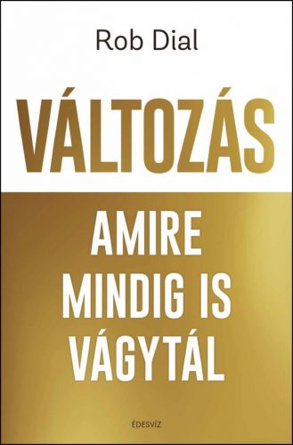 Változás amire mindig is vágytál - Rob Dial