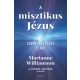 A misztikus Jézus - Marianne Williamson