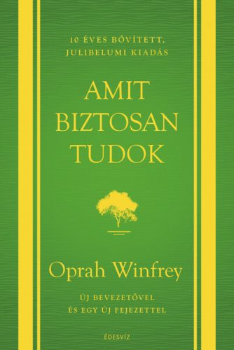 Amit biztosan tudok (10 éves, bővített, jubileumi kiadás) - Oprah Winfrey