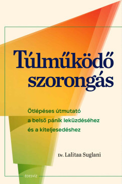 Túlműködő szorongás - Dr. Lalitaa Suglani