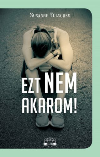 Ezt nem akarom! - Susanne Fülscher