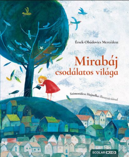 Mirabáj csodálatos világa - Érsek-Obádovics Mercédesz