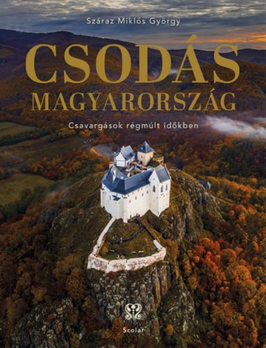 Csodás Magyarország - Száraz Miklós György