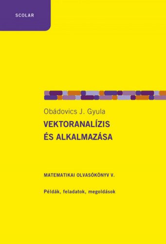 Vektoranalízis és alkalmazása - Obádovics J. Gyula