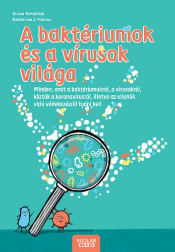 A baktériumok és a vírusok világa - Katharina J. Haines - Susan Schädlich