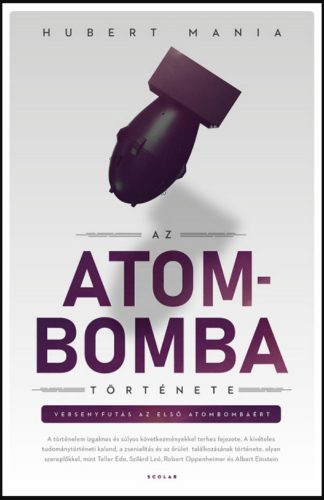 Az atombomba története - Hubert Mania