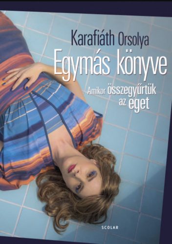 Egymás könyve - Karafiáth Orsolya