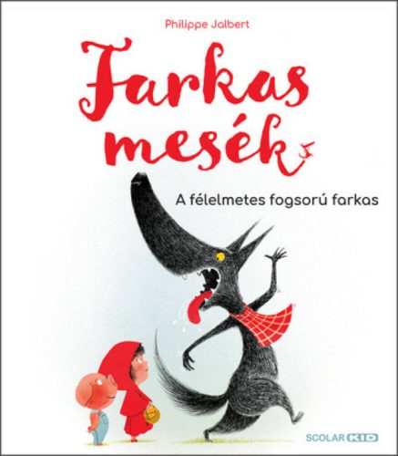 Farkasmesék - A félelmetes fogsorú farkas - Philippe Jalbert