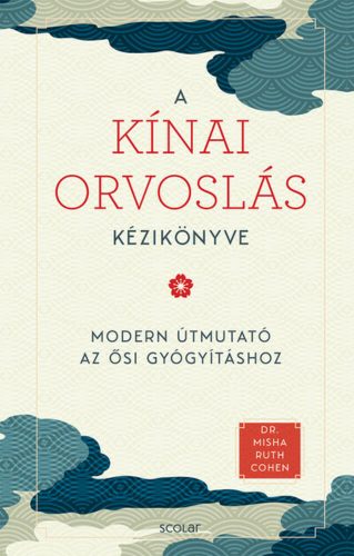 A kínai orvoslás kézikönyve - Dr. Misha Ruth Cohen