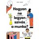 Hogyan ne legyen szívás a munka? - Carina Maggar