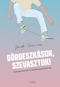 Gördeszkások, szevasztok! - Jack Francis